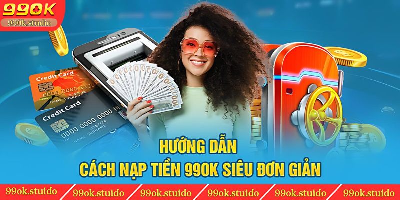 Hướng dẫn cách nạp tiền 99OK siêu đơn giản