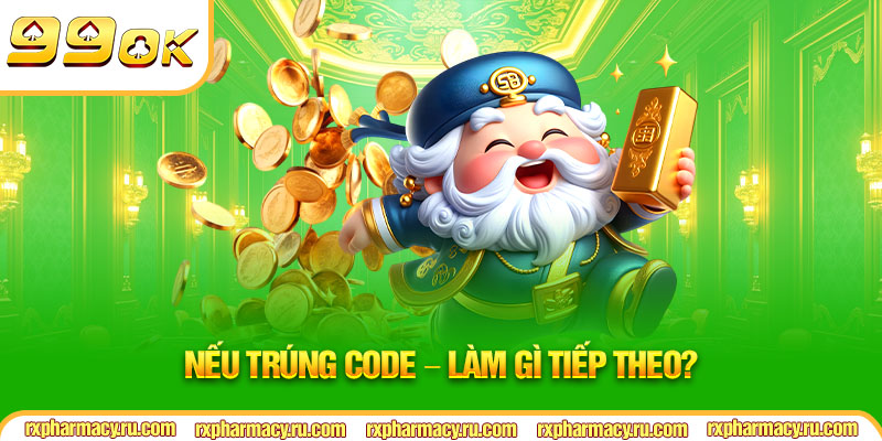 Nếu trúng code – làm gì tiếp theo?